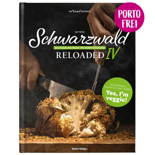 Das Veggie-Kochbuch: Schwarzwald-Reloaded Vol. 4